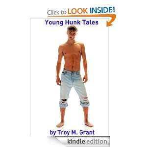 Young Hunk Tales Troy Grant  Kindle Store