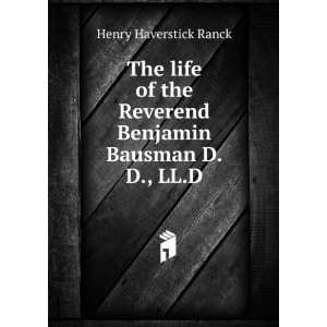   Reverend Benjamin Bausman D.D., LL.D. Henry Haverstick Ranck Books