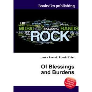  Of Blessings and Burdens Ronald Cohn Jesse Russell Books