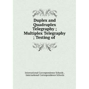  Duplex and Quadruplex Telegraphy ; Multiplex Telegraphy 