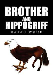   Brother And Hippogriff by Darah Wood, Xlibris 