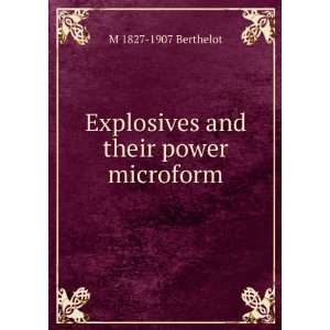    Explosives and their power microform M 1827 1907 Berthelot Books