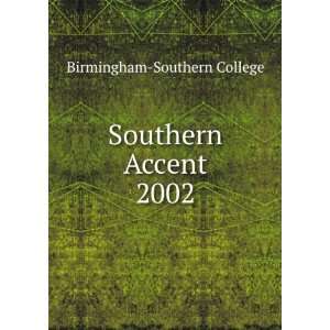  Southern Accent. 2002 Birmingham Southern College Books