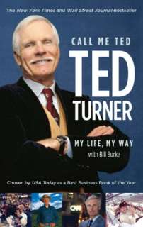   Call Me Ted by Ted Turner, Grand Central Publishing 