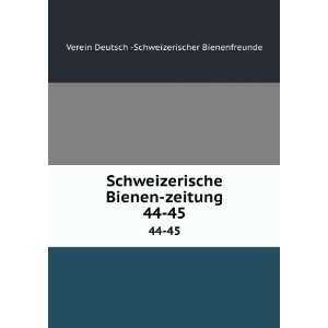  Schweizerische Bienen zeitung. 44 45 Verein Deutsch 