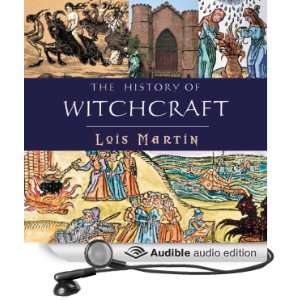  The History of Witchcraft (Audible Audio Edition) Lois 