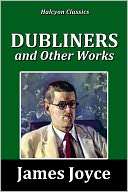 Dubliners and Other Works by James Joyce