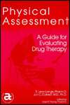 Physical Assessment A Guide for Evaluating Drug Therapy, (0915486202 