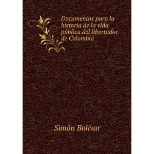   Blanco And R. AzpurÃºa. (Spanish Edition) SimÃ³n BolÃ­var