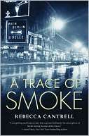 NOBLE  A Trace of Smoke (Hannah Vogel Series #1) by Rebecca Cantrell 