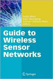Guide to Wireless Sensor Networks, (1848822170), Sudip Misra 