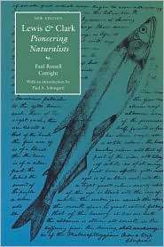 Lewis and Clark Pioneering Naturalists (Second Edition), (0803264348 