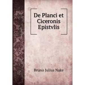  De Planci et Ciceronis Epistvlis Bruno Julius Nake Books