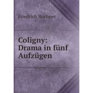    Drama in fÃ¼nf AufzÃ¼gen Friedrich Buchner  Books