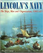 Lincolns Navy The Ships, Men and Organization, 1861 65, (0851776698 