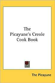 Picayunes Creole Cook Book, (0548143498), The Picayune, Textbooks 