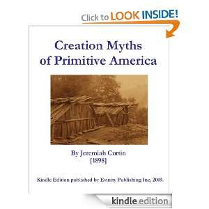 Creation Myths of Primitive America Jeremiah Curtin  