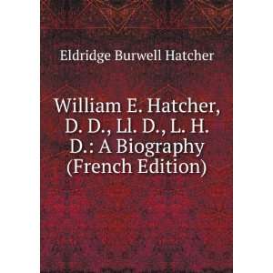   Biography (French Edition) Eldridge Burwell Hatcher Books