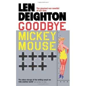  Goodbye Mickey Mouse [Mass Market Paperback] Len Deighton Books