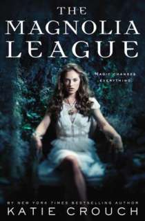   The Magnolia League (Magnolia League Series #1) by Katie Crouch 
