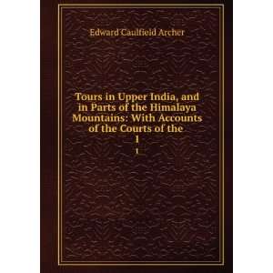   With Accounts of the Courts of the . 1 Edward Caulfield Archer Books