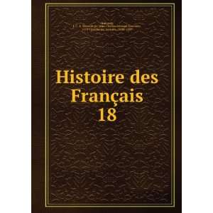  Histoire des FranÃ§ais. 18 J. C. L. Simonde de (Jean Charles 