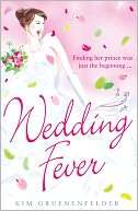 Wedding Fever. by Kim Kim Gruenenfelder Smith