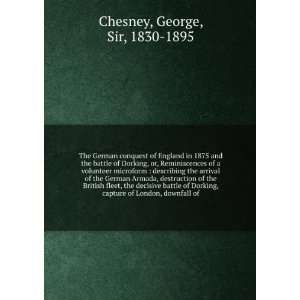   capture of London, downfall of George, Sir, 1830 1895 Chesney Books