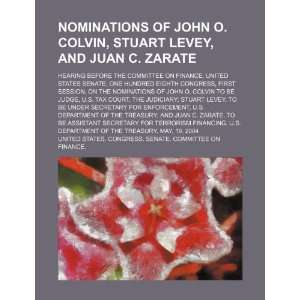  Nominations of John O. Colvin, Stuart Levey, and Juan C 
