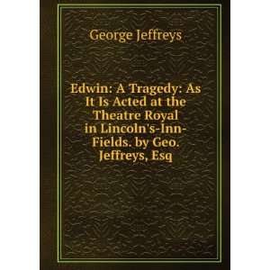   in Lincolns Inn Fields. by Geo. Jeffreys, Esq George Jeffreys Books