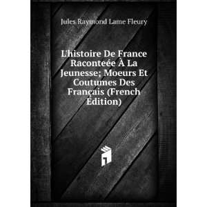   Des FranÃ§ais (French Edition) Jules Raymond Lame Fleury Books