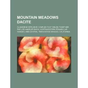  Mountain Meadows dacite Oligocene intrusive complex that welds 