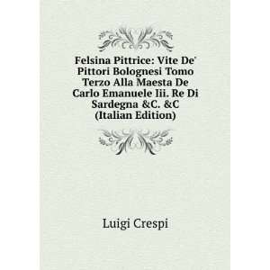   Iii. Re Di Sardegna &C. &C (Italian Edition) Luigi Crespi Books