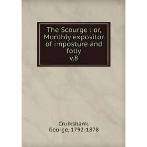   of imposture and folly. v.8 George, 1792 1878 Cruikshank Books