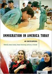 Immigration in America Today An Encyclopedia, (0313312141), James 