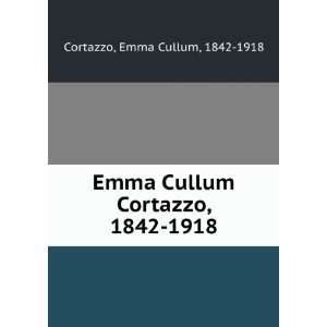   Cullum Cortazzo, 1842 1918. Emma Cullum Huidekoper Cortazzo Books