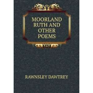  MOORLAND RUTH AND OTHER POEMS RAWNSLEY DAWTREY Books