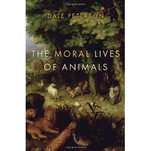    The Moral Lives of Animals [Hardcover] Dale Peterson Books