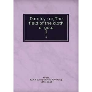  Darnley  or, The field of the cloth of gold. 1 G. P. R 