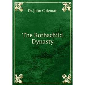  The Rothschild Dynasty Dr.John Coleman Books