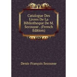   De M. Secousse . (French Edition) Denis FranÃ§ois Secousse Books