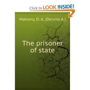  The prisoner of state D. A. (Dennis A.) Mahony Books