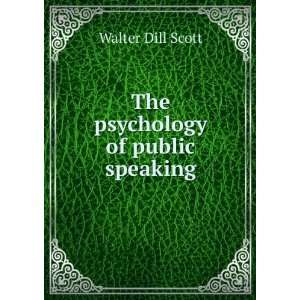    The psychology of public speaking Walter Dill Scott Books