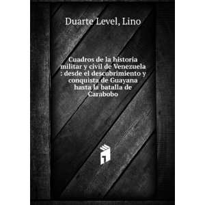   de Guayana hasta la batalla de Carabobo Lino Duarte Level Books