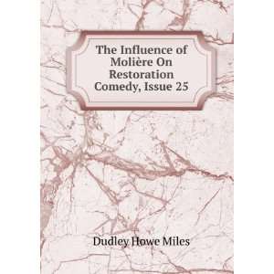   MoliÃ¨re On Restoration Comedy, Issue 25 Dudley Howe Miles Books
