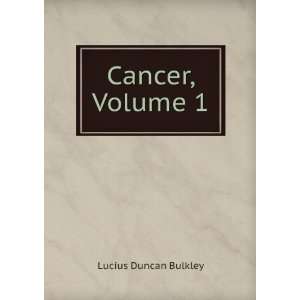 Cancer, Volume 1 Lucius Duncan Bulkley  Books