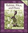   Rabbits, Pikas and Hares by Sara Swan Miller 