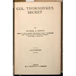  Col. Thorndykes Secret George A. Henty Books