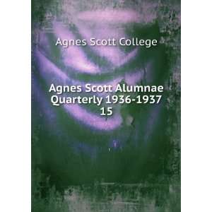  Agnes Scott Alumnae Quarterly 1936 1937. 15 Agnes Scott 