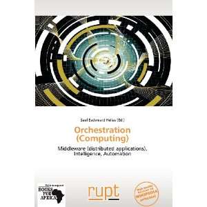   Orchestration (Computing) (9786136114132) Saul Eadweard Helias Books